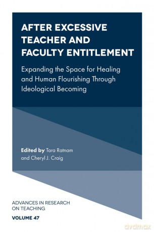 After Excessive Teacher and Faculty Entitlement: Expanding the Space for Healing and Human Flourishing Through Ideological Becoming: 47 (Advances in Research on Teaching, 47) - Tara Ratnam [KSIĄŻKA]