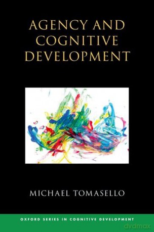 Agency and Cognitive Development (Oxford Series in Cognitive Development) - Michael Tomasello [KSIĄŻKA]