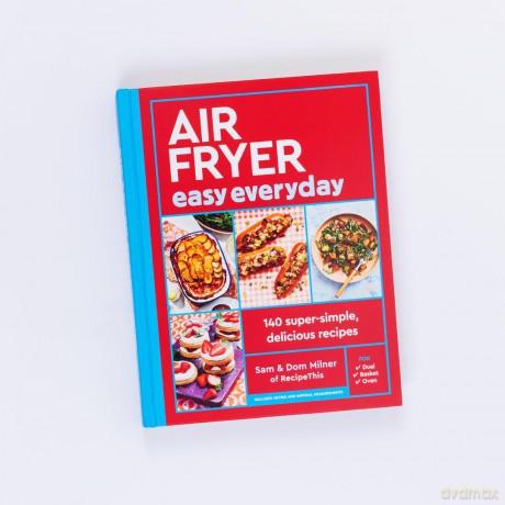 Air Fryer Easy Everyday: 140 super-simple, delicious recipes (Air Fryer Cookbook series) - Sam Milner [KSIĄŻKA]