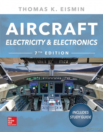 Aircraft Electricity and Electronics, Seventh Edition: Includes Study Guide (AVIATION) - Thomas K. Eismin [KSIĄŻKA]