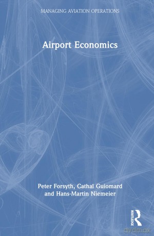 Airport Economics (Managing Aviation Operations) - Peter Forsyth [KSIĄŻKA]