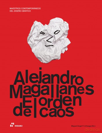 Alejandro Magallanes: Ordering the Chaos (Contemporary Graphic Design Masters): The Order of Chaos - Miguel ngel Prez Arteaga [KSIĄŻKA]