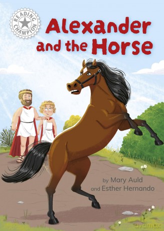 Alexander and the Horse: Independent Reading White 10 (Reading Champion) - Mary Auld [KSIĄŻKA]