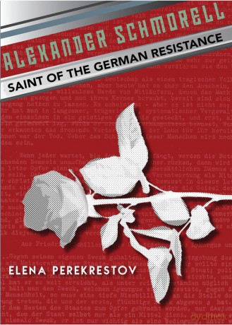 Alexander Schmorell: Saint of the German Resistance - Elena Perekrestov [KSIĄŻKA]