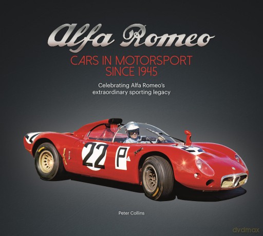 Alfa Romeo - Cars in Motorsport since 1945: Celebrating Alfa Romeo's extraordinary sporting legacy - Peter Collins [KSIĄŻKA]