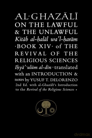 Al-Ghazali on the Lawful and the Unlawful: Book XIV of the Revival of the Religious Sciences (The Islamic Texts Society's al-Ghazali Series) - Abu Hamid al-Ghazali [KSIĄŻKA]