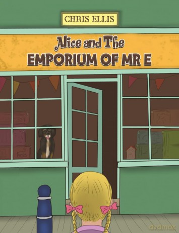 Alice and The Emporium of Mr E - Chris Ellis [KSIĄŻKA]