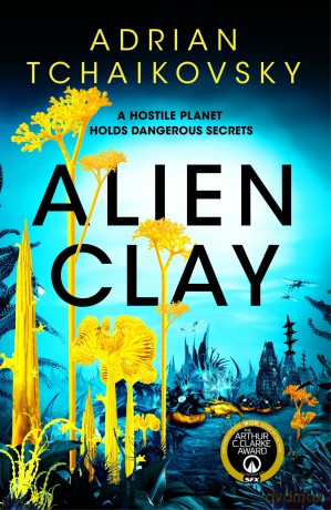 Alien Clay: An incredible science fiction tale of first contact with the unknown - Adrian Tchaikovsky [KSIĄŻKA]