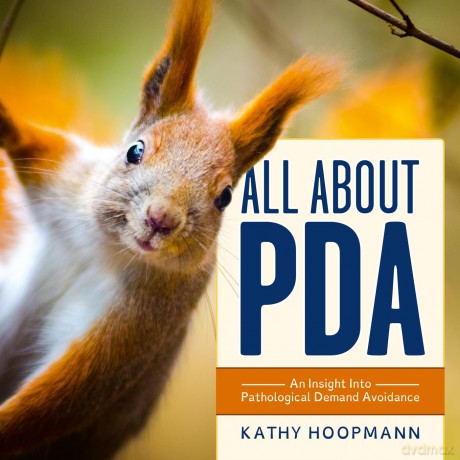 All About PDA: An Insight Into Pathological Demand Avoidance - Kathy Hoopmann [KSIĄŻKA]