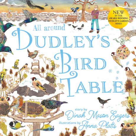 All Around Dudley's Bird Table: the fourth stunning nature story from the award winning Dudley's Garden series - Dinah Mason Eagers [KSIĄŻKA]