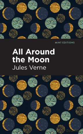 All Around the Moon (Mint Editions (Scientific and Speculative Fiction)) - Jules Verne [KSIĄŻKA]