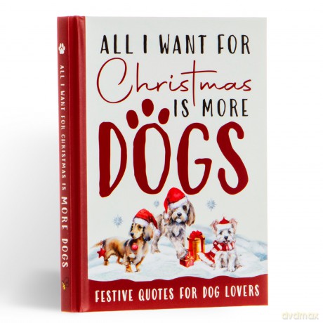 All I Want For Christmas Is More Dogs Gift Book: Festive Quotes For Dog Lovers - Bee Three Books [KSIĄŻKA]