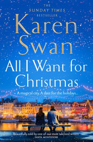 All I Want for Christmas: The Most Surprising and Heart-Warming Festive Love Story and Sunday Times Bestseller! - Karen Swan [KSIĄŻKA]