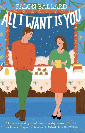 All I Want is You: The dreamiest new rivals-to-lovers, second-chance, bookish Christmas romance! - Falon Ballard [KSIĄŻKA]