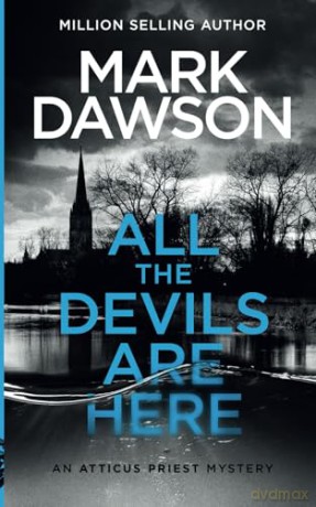All the Devils Are Here: 4 (Atticus Priest Murder, Mystery and Crime Thrillers) - Mark Dawson [KSIĄŻKA]