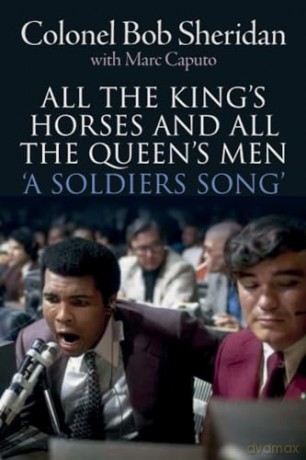 All the King's Horses and All the Queen's Men. 'A Soldiers Song'. The story of Colonel Bob Sheridan - Col Bob Sheridan [KSIĄŻKA]