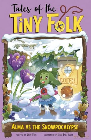 Alma vs the Snowpocalypse (Tales of the Tiny Folk) - Steve Foxe [KOMIKS]
