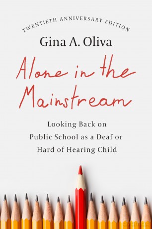Alone in the Mainstream: Looking Back on Public School as a Deaf or Hard of Hearing Child Volume 14 (Deaf Lives) - Gina A Oliva [KSIĄŻKA]