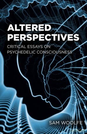 Altered Perspectives: Critical Essays on Psychedelic Consciousness - Sam Woolfe [KSIĄŻKA]