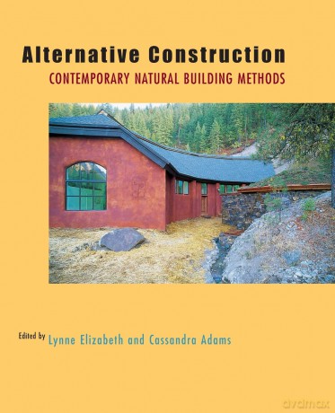 Alternative Construction: Contemporary Natural Building Methods - Lynne Elizabeth [KSIĄŻKA]