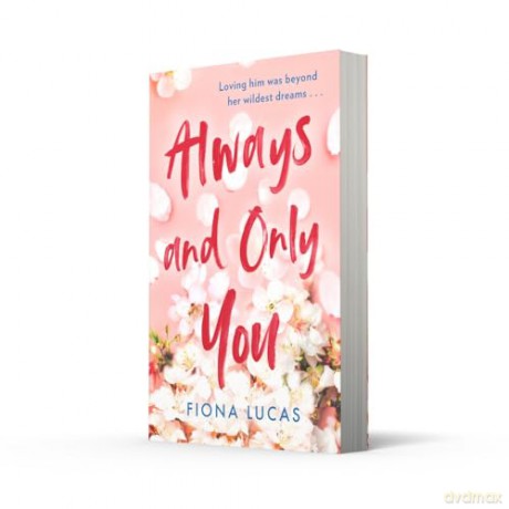 Always and Only You: The gripping new emotional and unforgettable love story of 2024, perfect for fans of Colleen Hoover and Lucy Score - Fiona Lucas [KSIĄŻKA]