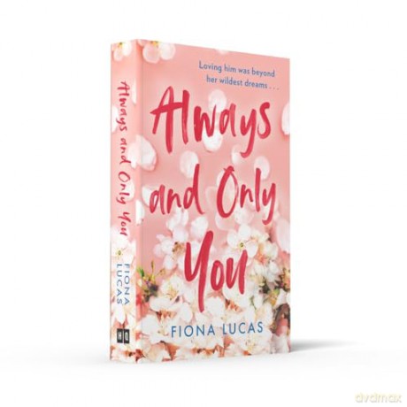 Always and Only You: The gripping new emotional and unforgettable love story of 2024, perfect for fans of Colleen Hoover and Lucy Score - Fiona Lucas [KSIĄŻKA]