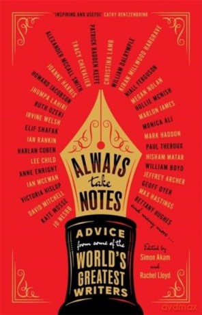 Always Take Notes: Advice from some of the world's greatest writers - Simon Akam [KSIĄŻKA]