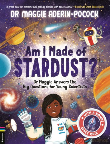 Am I Made of Stardust: Dr Maggie Answers the Big Questions for Young Scientists (Winner of the Royal Society Young People's Book Prize 2023) - Dr Maggie Aderin-Pocock [KSIĄŻKA]