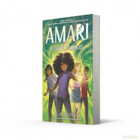 Amari and the Despicable Wonders: The third magical adventure in the New York Times bestselling AMARI AND THE NIGHT BROTHERS sci-fi fantasy series, new for kids in 2024! - BB Alston [KSIĄŻKA]