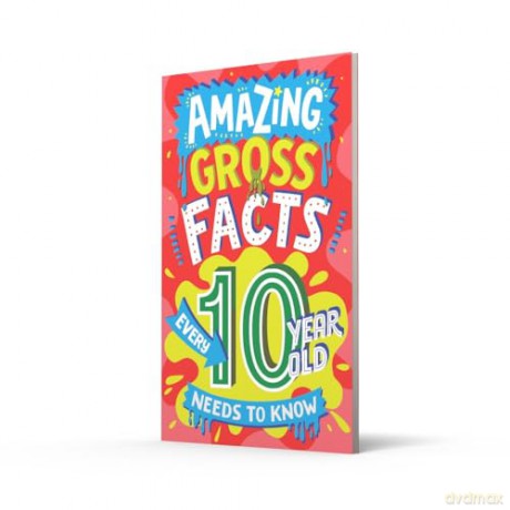 Amazing Gross Facts Every 10 Year Old Needs to Know: Overflowing with fascinating, hilarious and utterly DISGUSTING trivia for children aged 10+! (Amazing Facts Every Kid Needs to Know) - Caroline Rowlands [KSIĄŻKA]