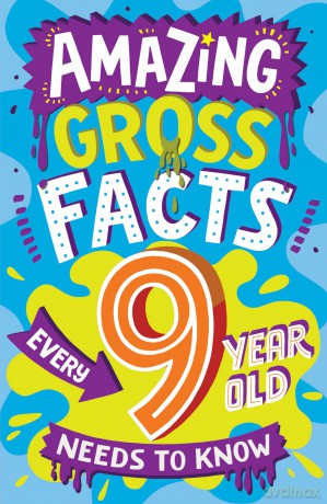 Amazing Gross Facts Every 9 Year Old Needs to Know: Overflowing with fascinating, hilarious and utterly DISGUSTING trivia for children aged 9+! (Amazing Facts Every Kid Needs to Know) - Caroline Rowlands [KSIĄŻKA]