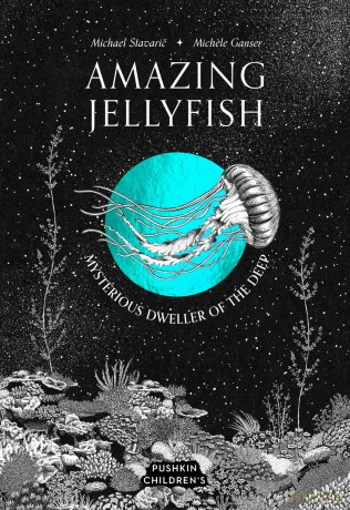 Amazing Jellyfish: Mysterious Dweller of the Deep (Amazing Ocean) - Michael Stavaric [KSIĄŻKA]