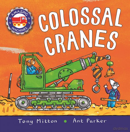 Amazing Machines: Colossal Cranes - Tony Mitton [KSIĄŻKA]