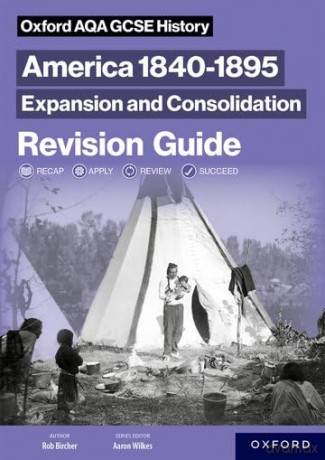 America 1840-1895: Expansion and Consolidation Revision Guide (Oxford AQA GCSE History (9-1)) - Robert Bircher [KSIĄŻKA]