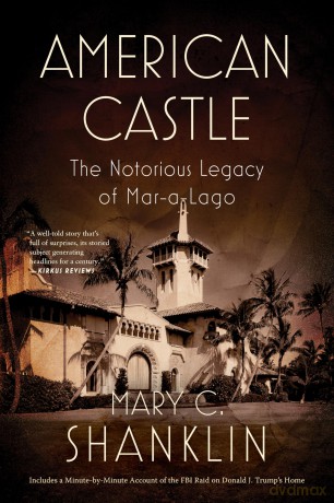 American Castle: The Notorious Legacy of Mar-a-Lago - Mary Shanklin [KSIĄŻKA]