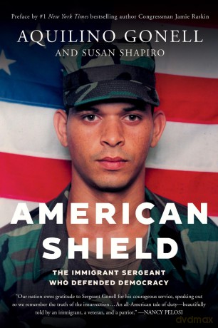 American Shield: The Immigrant Sergeant Who Defended Democracy - Aquilino Gonell [KSIĄŻKA]