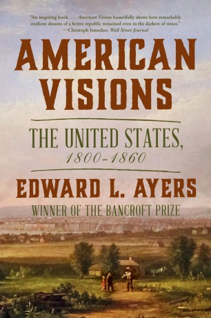 American Visions: The United States, 1800-1860 - Edward L. Ayers [KSIĄŻKA]