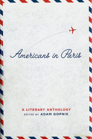 Americans in Paris: A Literary Anthology: A Library of America Special Publication - Adam Gopnik [KSIĄŻKA]