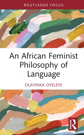 An African Feminist Philosophy of Language (Global Africa) - Olayinka Oyeleye [KSIĄŻKA]