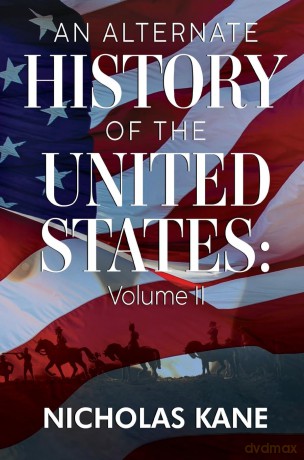 An Alternate History of the United States: Volume II - Nicholas Kane [KSIĄŻKA]
