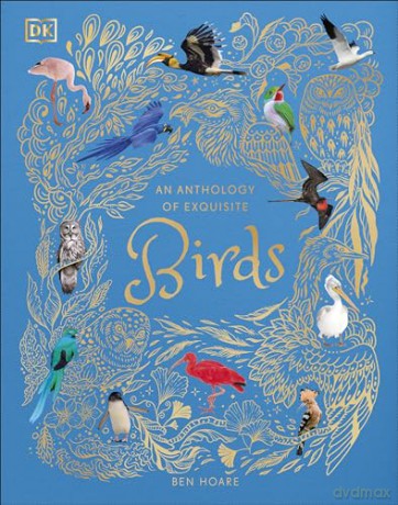 An Anthology of Exquisite Birds (DK Children's Anthologies) - Ben Hoare [KSIĄŻKA]