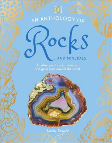 An Anthology of Rocks and Minerals: A Collection of 100 Rocks, Minerals, and Gems from Around the World (DK's Little Anthologies) - Dr Devin Dennie [KSIĄŻKA]