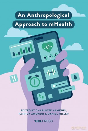 An Anthropological Approach to mHealth (Ageing with Smartphones) - Charlotte Hawkins [KSIĄŻKA]