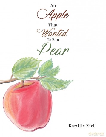 An Apple That Wanted to Be a Pear - Kamille Ziel [KSIĄŻKA]