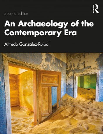 An Archaeology of the Contemporary Era - Alfredo Gonzalez-Ruibal [KSIĄŻKA]