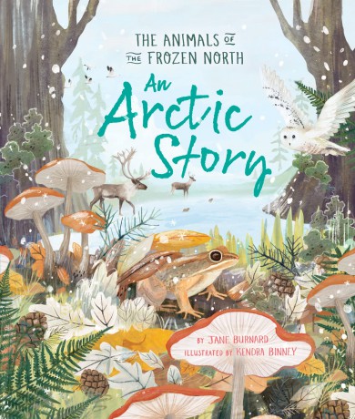 An Arctic Story: The Animals of the Frozen North - Jane Burnard [KSIĄŻKA]