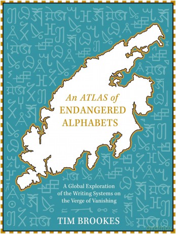 An Atlas of Endangered Alphabets: Writing Systems on the Verge of Vanishing - Tim Brookes [KSIĄŻKA]