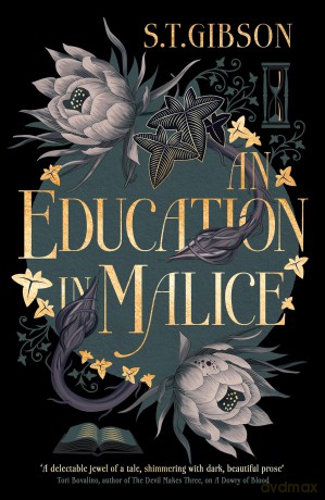 An Education in Malice: the sizzling and addictive dark academia romance everyone is talking about! - S.T. Gibson [KSIĄŻKA]