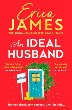 An Ideal Husband: From the Sunday Times bestselling author of Mothers and Daughters comes an uplifting new family drama perfect for winter reading in the festive Christmas season 2024 - Erica James [KSIĄŻKA]
