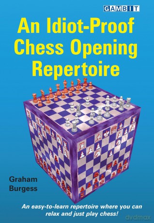 An Idiot-Proof Chess Opening Repertoire - Graham Burgess [KSIĄŻKA]